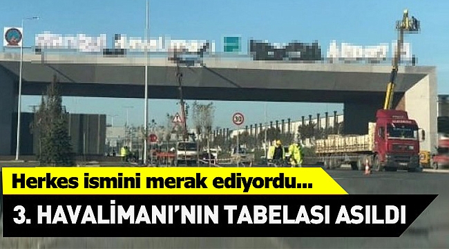 3. Havalimanı'nın tabelası takıldı!