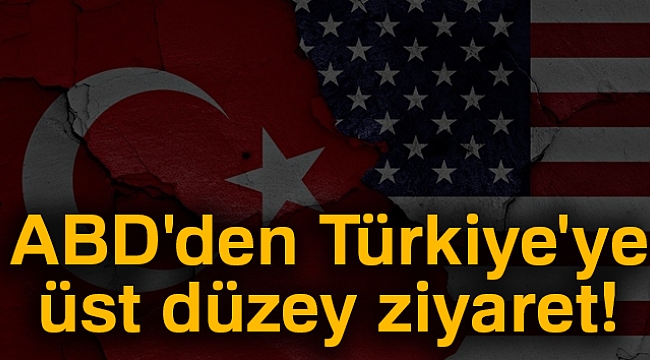 ABD'den Türkiye'ye üst düzey ziyaret!
