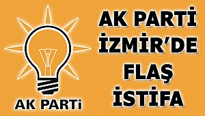 AK Parti İzmir'in o ilçe başkanı istifa etti!
