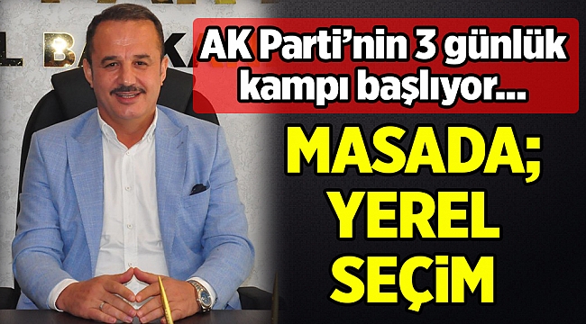 AK Parti'nin 3 günlük kampı bugün başlıyor