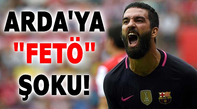 Arda'ya FETÖ Şoku!