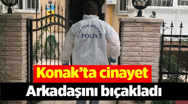 Arkadaşını bıçakladı