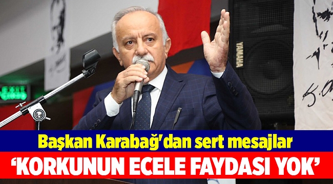 Başkan Karabağ'dan sert mesajlar