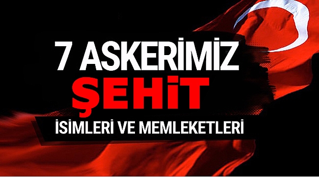 Batman&#039;da 7 askerimiz şehit oldu! Şehitleri isimleri ve memleketleri