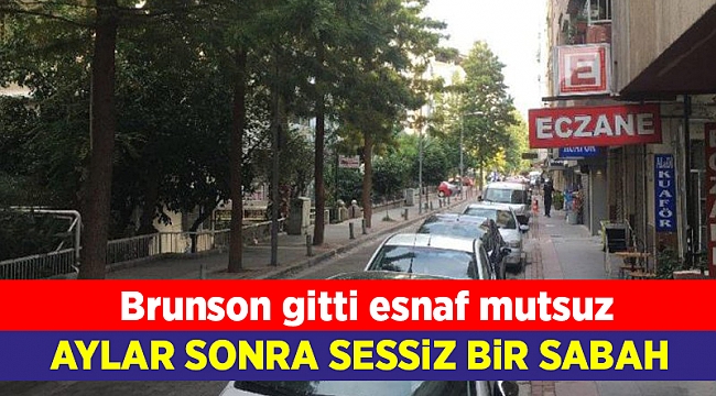 Brunson gitti esnaf mutsuz