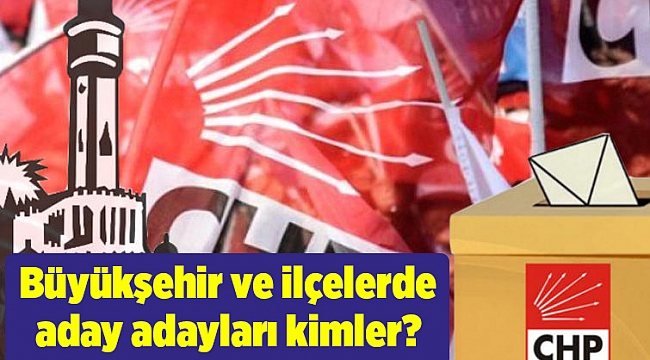 Büyükşehir ve ilçelerde aday adayları kimler?