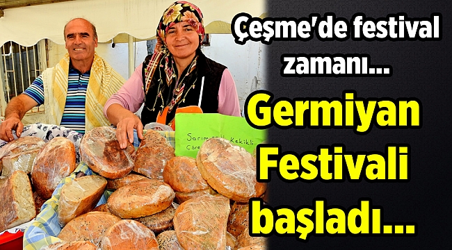Çeşme'de festival zamanı... Germiyan Festivali başladı...