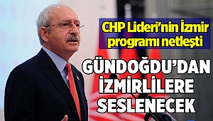 CHP Lideri'nin İzmir programı netleşti
