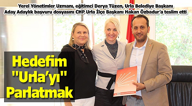 Derya Tüzen; “Hedefim Urla’yı Parlatmak”