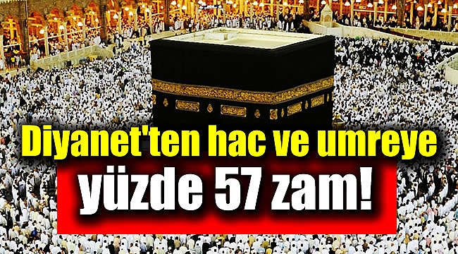 Diyanet'ten hac ve umreye yüzde 57 zam