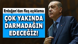 Erdoğan'dan flaş açıklama: Çok yakında darmadağın edeceğiz