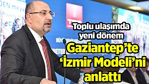 Gaziantep’te ‘İzmir Modeli’ni anlattı