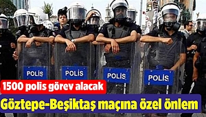Göztepe-Beşiktaş maçına özel önlem