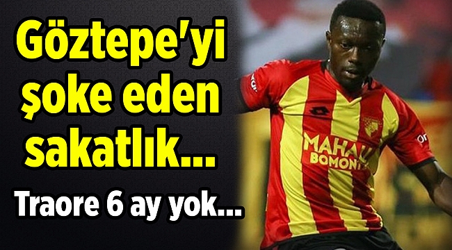 Göztepe'yi şoke eden sakatlık... Traore 6 ay yok...