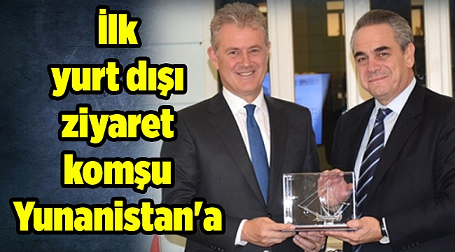 İlk yurt dışı ziyaret komşu Yunanistan&#039;a