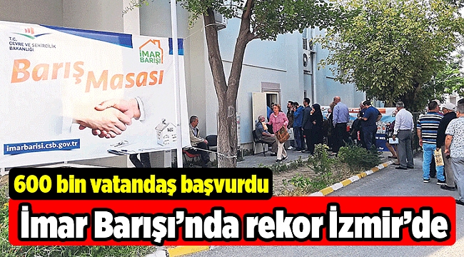 İmar Barışı’nda rekor İzmir’de