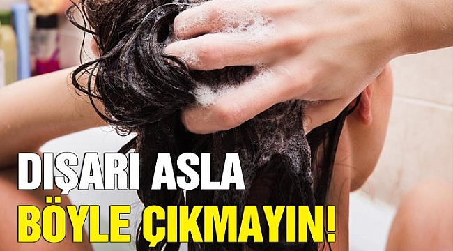Islak saçla dışarı çıkanlar bu habere dikkat!