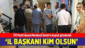 İYİ Parti Genel Merkezi İzmir’e heyet gönderdi