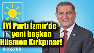 İYİ Parti İzmir'de yeni başkan Hüsmen Kırkpınar oldu