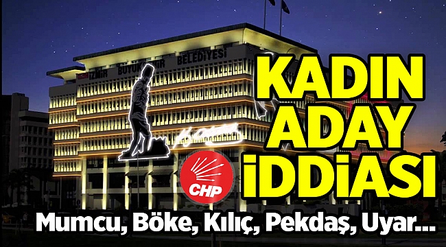 İzmir Büyükşehir'e CHP'li kadın adaylar...