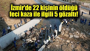 İzmir'de 22 kişinin öldüğü feci kaza ile ilgili 5 gözaltı
