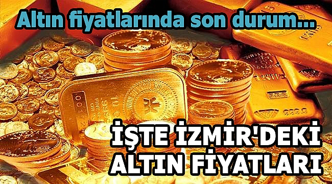 İzmir'de altın fiyatları...