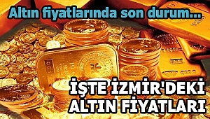 İzmir'de altın fiyatları...