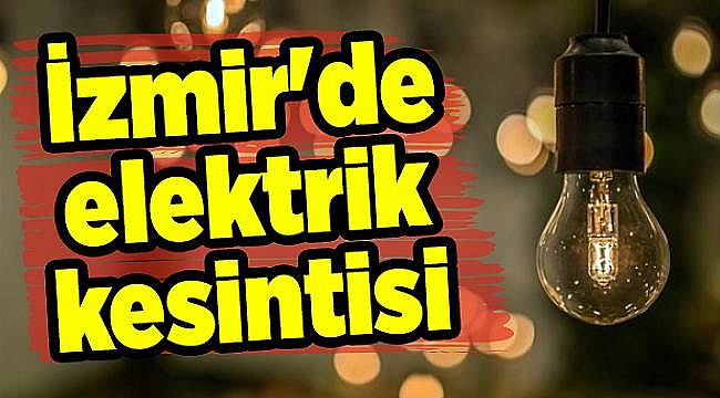 İzmir'de elektrik kesintisi (15-16-17 Ekim 2018)