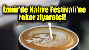 İzmir'de Kahve Festivali'ne rekor ziyaretçi