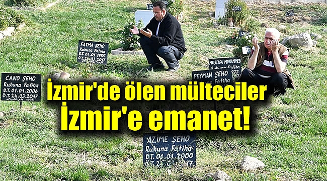İzmir'de ölen mülteciler İzmir'e emanet