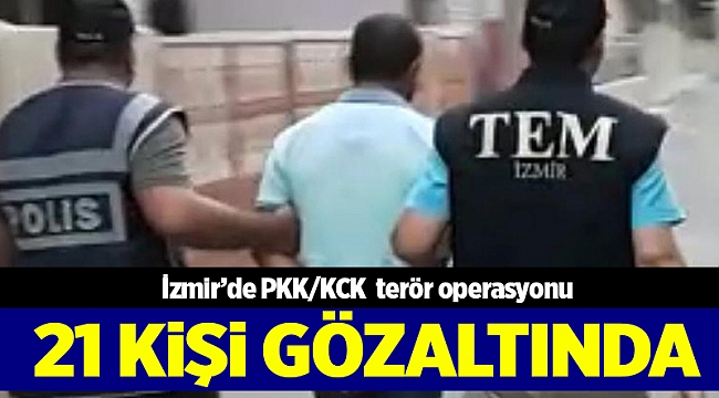İzmir'de terör operasyonu: 21 gözaltı