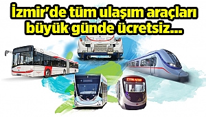 İzmir'de tüm ulaşım araçları büyük günde ücretsiz...