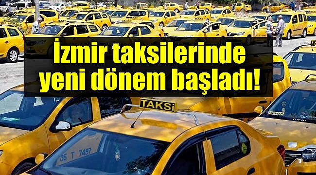 İzmir taksilerinde yeni dönem başladı