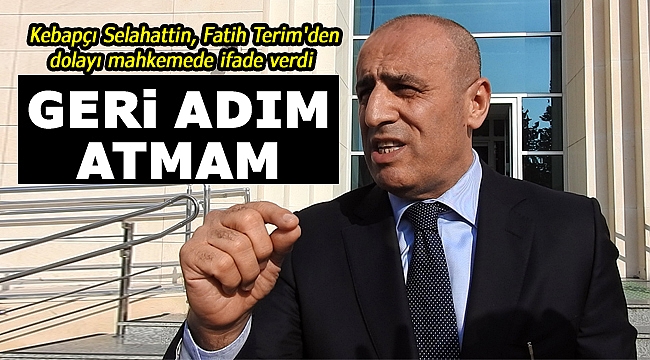 Kebapçı Selahattin, Fatih Terim'den dolayı mahkemede ifade verdi