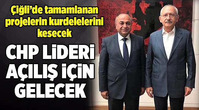 Kılıçdaroğlu açılış için Çiğli'ye gelecek