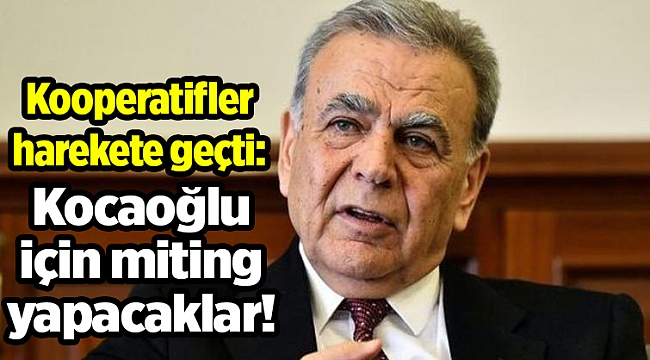 Kocaoğlu için miting yapacaklar!