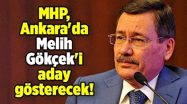 MHP, Ankara'da Melih Gökçek'i aday gösterecek!
