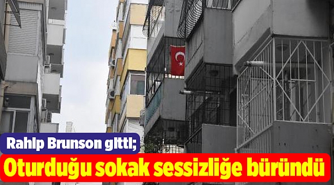 Oturduğu sokak sessizliğe büründü