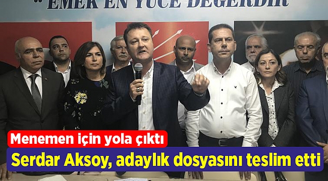 Serdar Aksoy, adaylık dosyasını teslim etti