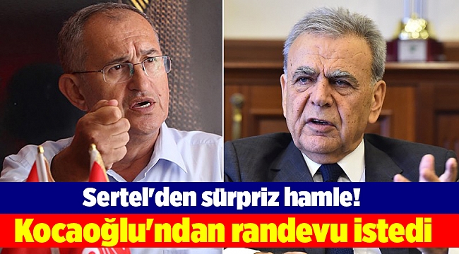 Sertel'den sürpriz hamle! Kocaoğlu'ndan randevu istedi