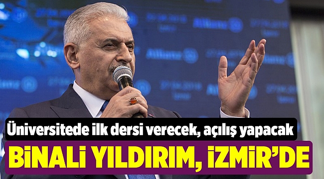 TBMM Başkanı Binali Yıldırım İzmir'de