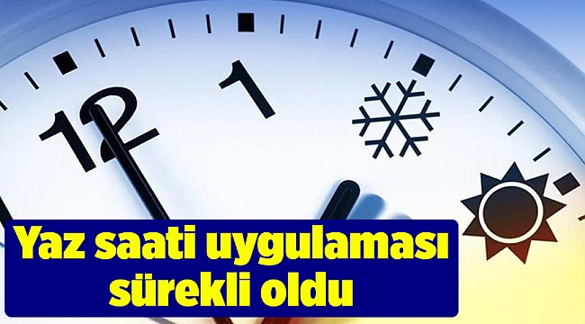Yaz saati uygulaması sürekli oldu