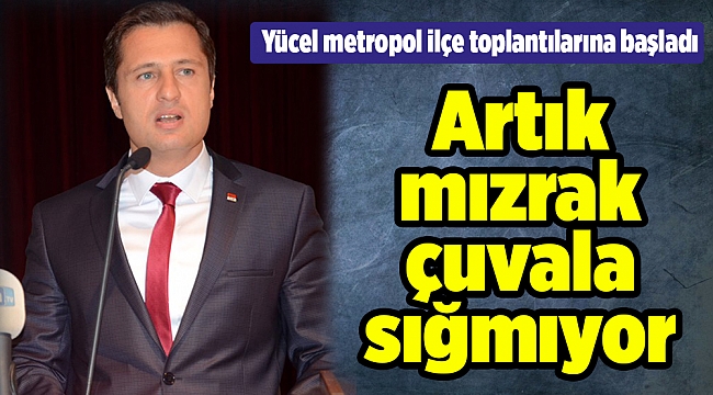 Yücel: Artık mızrak çuvala sığmıyor