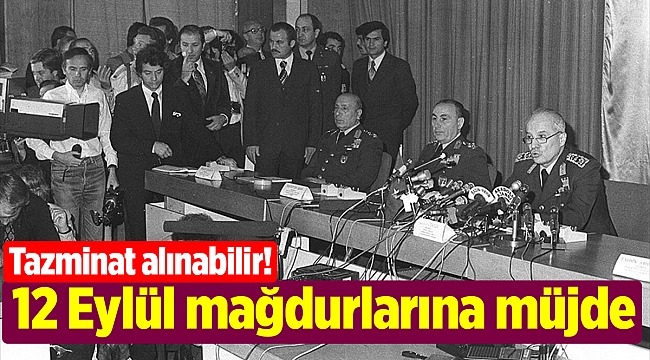 12 Eylül mağdurlarına tazminat umudu