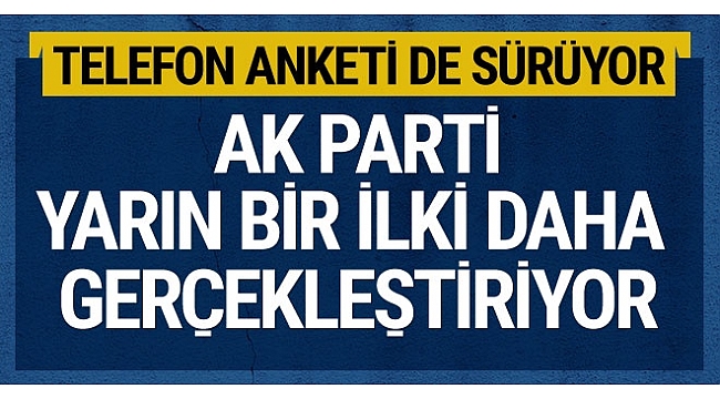 AK Parti'de bir ilk olacak! Yarın gerçekleştirilecek...