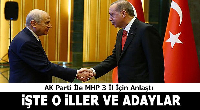 AK Parti İle MHP 3 İl İçin anlaştı