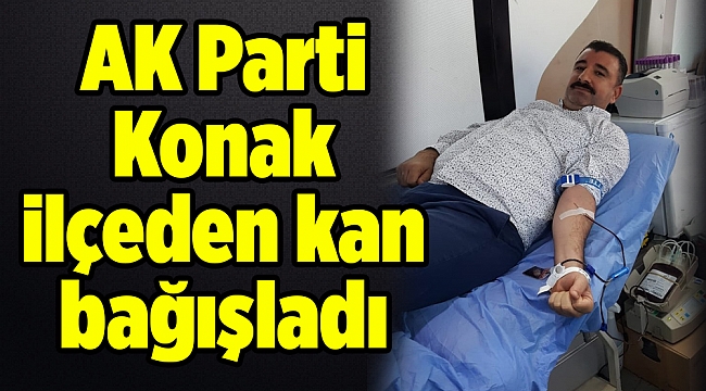 AK Parti Konak ilçeden kan bağışladı