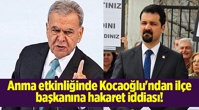 Anma etkinliğinde Kocaoğlu'ndan ilçe başkanına hakaret iddiası!