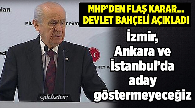 Bahçeli: İstanbul, Ankara ve İzmir'de aday göstermeyeceğiz