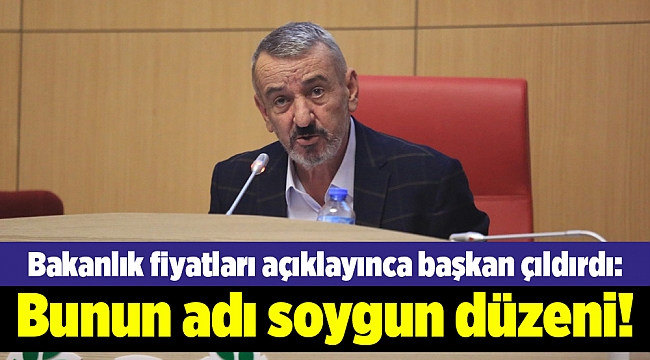 Bakanlık fiyatları açıklayınca başkan çıldırdı: Bunun adı soygun düzeni!